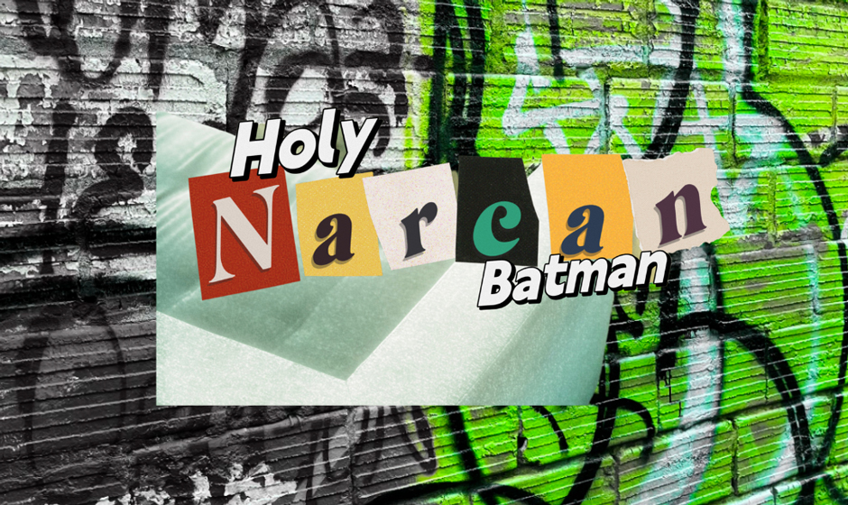 Holy Narcan Batman